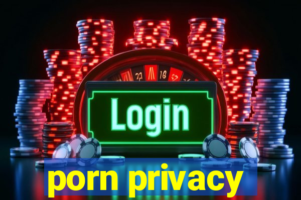 porn privacy